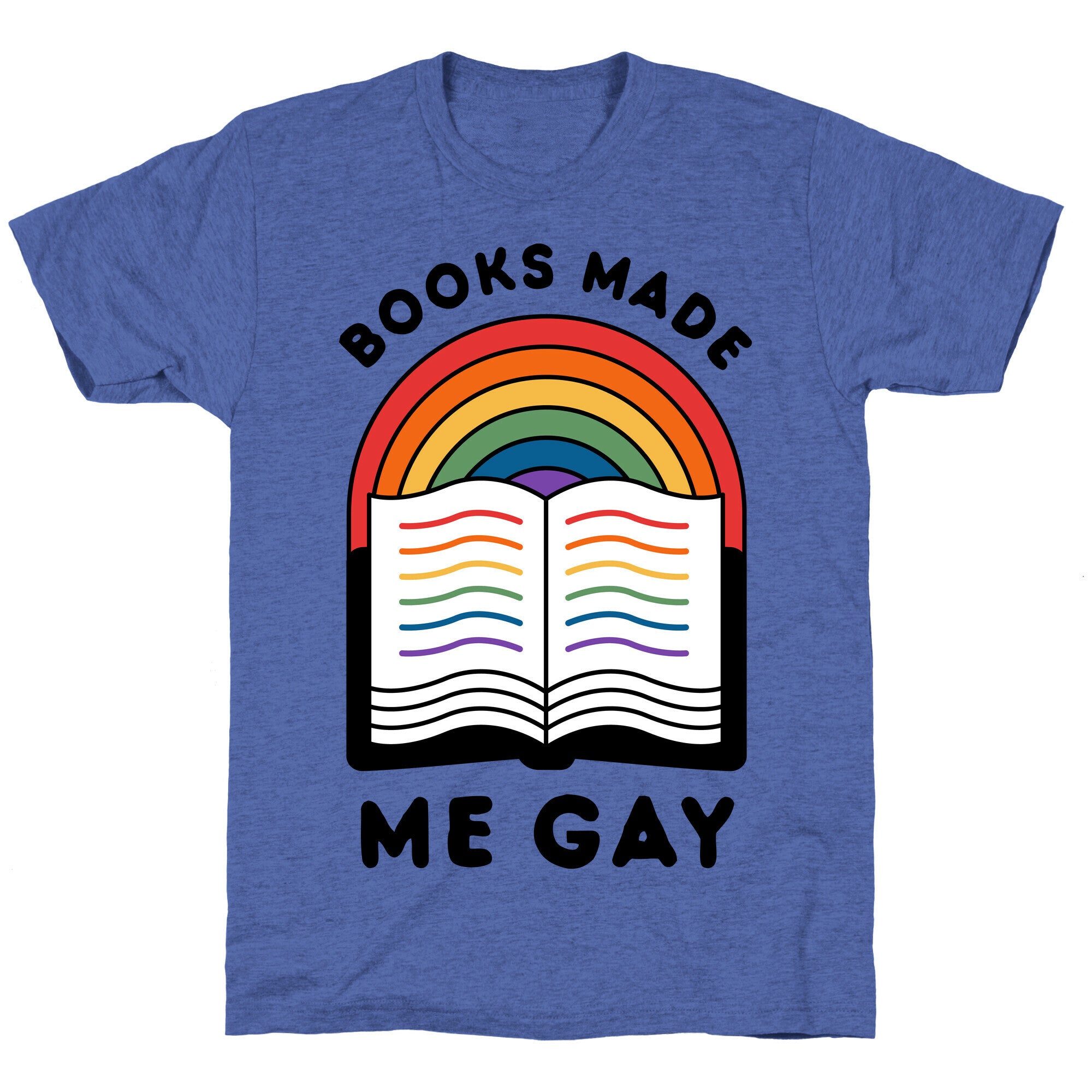 Books Made Me Gay Unisex Triblend Tee